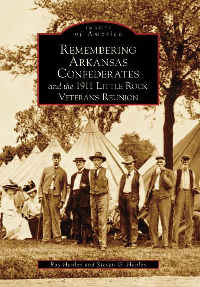 Remembering Arkansas Confederates and the 1911 Little Rock Veterans Reunion