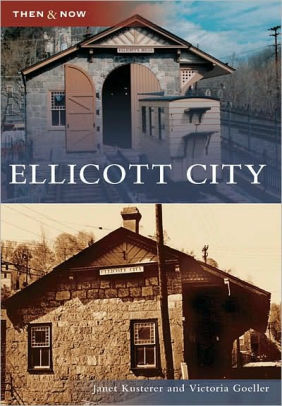 Ellicott City Maryland Then And Now Series By Janet Kusterer