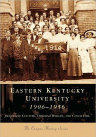 Title: Eastern Kentucky University:: 1906-1956, Author: Jacqueline Couture