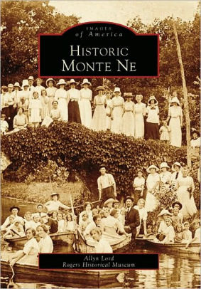 Historic Monte Ne Arkansas Images Of America Series By Allyn