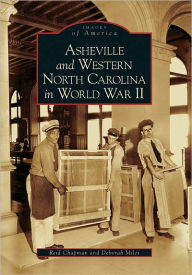 Title: Asheville and Western North Carolina in World War II, Author: Reid Chapman
