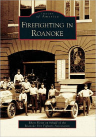 Title: Firefighting in Roanoke, Author: Rhett Fleitz