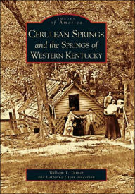 Title: Cerulean Springs and the Springs of Western Kentucky, Author: William T. Turner