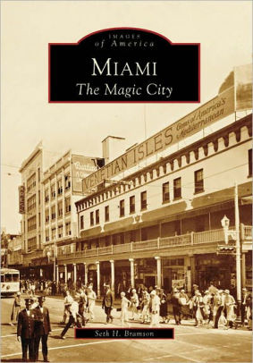 Miami Florida The Magic City Images Of America Series By Seth