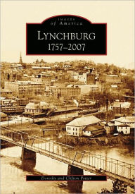 Title: Lynchburg: 1757-2007, Author: Arcadia Publishing