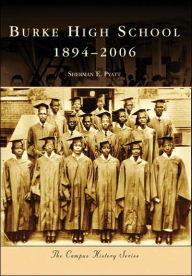 Title: Burke High School 1894-2006, Author: Sherman E. Pyatt