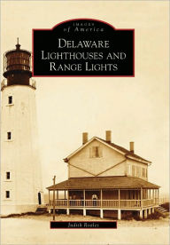 Title: Delaware Lighthouses and Range Lights, Author: Judith Roales
