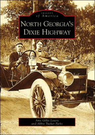 Title: North Georgia's Dixie Highway, Author: Amy Gillis Lowry