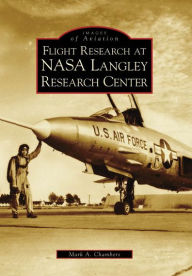 Title: Flight Research at NASA Langley Research Center, Author: Arcadia Publishing