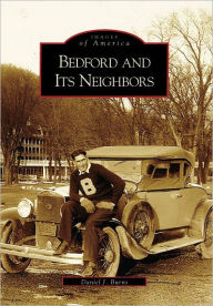 Title: Bedford and Its Neighbors, Author: Daniel J. Burns