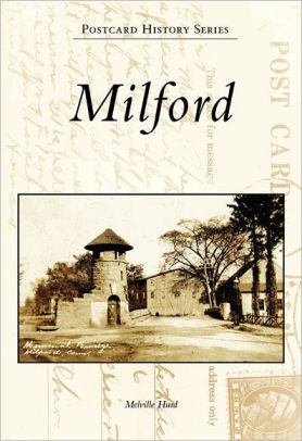 Milford Connecticut Postcard History Series By Melville Hurd