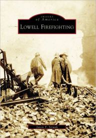 Title: Lowell Firefighting, Author: Jason T. Strunk