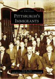 Title: Pittsburgh's Immigrants, Author: Lisa A. Alzo
