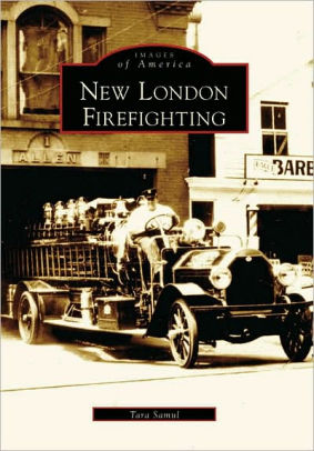 New London Firefighting Connecticut Images Of America Series By