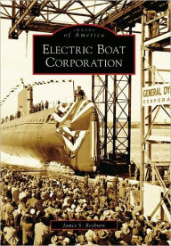 Title: Electric Boat Corporation, Author: James S. Reyburn