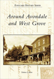 Title: Around Avondale and West Grove, Author: Dolores I. Rowe