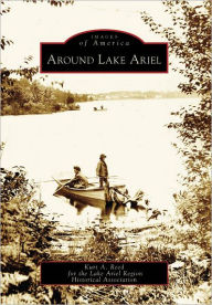 Title: Around Lake Ariel, Author: Arcadia Publishing