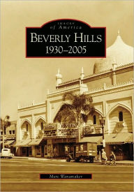 Title: Beverly Hills: 1930-2005, Author: Marc Wanamaker