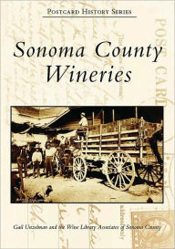 Title: Sonoma County Wineries, Author: Gail Unzelman