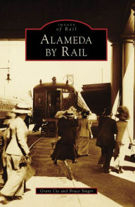 Title: Alameda by Rail, Author: Grant Ute