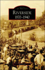 Riverside, California: 1870-1940 (Images of America Series)