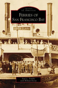 Title: Ferries of San Francisco Bay, Author: Paul C. Trimble