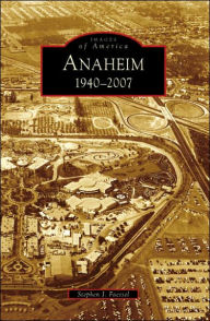 Title: Anaheim: 1940-2007, Author: Stephen J. Faessel
