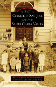 Title: Chinese in San Jose and the Santa Clara Valley, Author: Chinese Historical and Cultural Project
