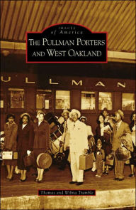 Title: The Pullman Porters and West Oakland, Author: Thomas Tramble