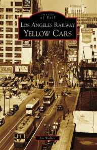 Title: Los Angeles Railway Yellow Cars, Author: Jim Walker