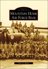 Title: Mountain Home Air Force Base, Author: Yancy D. Mailes