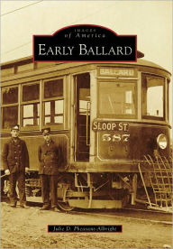 Title: Early Ballard, Author: Julie D. Pheasant-Albright