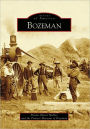 Bozeman, Montana (Images of America Series)