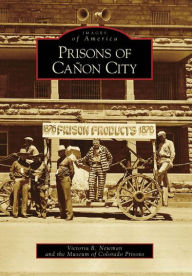 Title: Prisons of Cañon City, Author: Victoria Newman