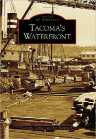 Title: Tacoma's Waterfront, Author: Caroline Alise Denyer Gallacci