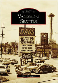 Title: Vanishing Seattle, Author: Arcadia Publishing