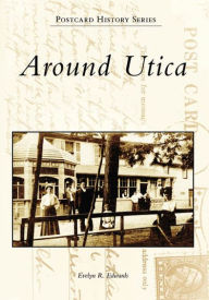 Title: Around Utica, Author: Evelyn R. Edwards