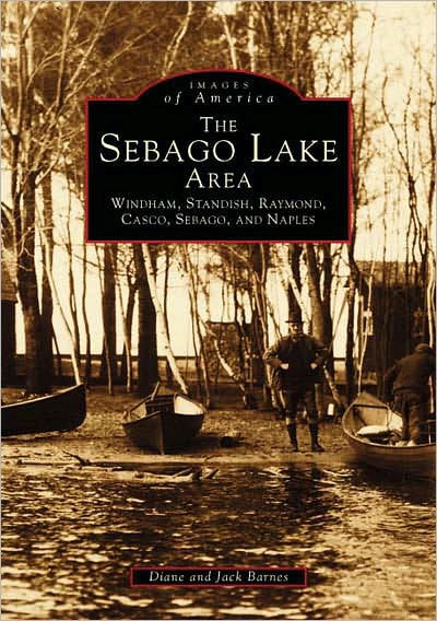 The Sebago Lake Area: Windham, Standish, Raymond, Casco, Sebago, and Naples