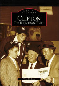 Title: Clifton: The Boomtown Years, Author: Philip M. Read