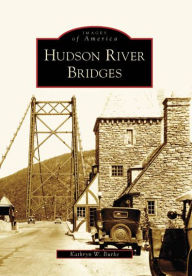 Title: Hudson River Bridges, Author: Ms. Kathryn W. Burke