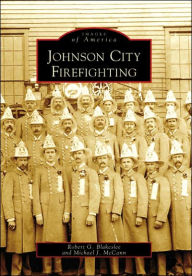Title: Johnson City Firefighting, Author: Robert G. Blakeslee