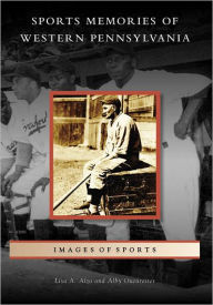 Title: Sports Memories of Western Pennsylvania, Author: Lisa A. Alzo