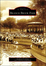 Title: Branch Brook Park, Author: Kathleen P. Galop