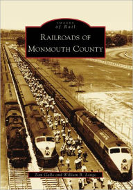 Title: Railroads of Monmouth County, Author: Tom Gallo