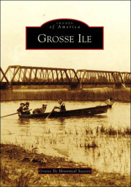 Title: Grosse Ile, Author: Grosse Ile Historical Society