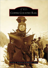 Title: Copper Country Rail, Author: Arcadia Publishing