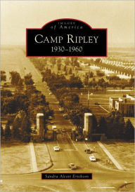 Title: Camp Ripley 1930-1960, Minnesota (Images of America Series), Author: Sandra Alcott Erickson