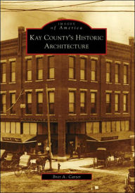 Title: Kay County's Historic Architecture, Author: Bret A. Carter