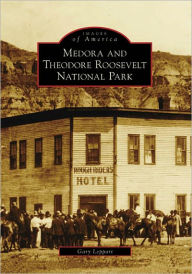 Title: Medora and Theodore Roosevelt National Park, Author: Gary Leppart