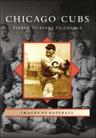 Title: Chicago Cubs: Tinker to Evers to Chance, Author: Art Ahrens